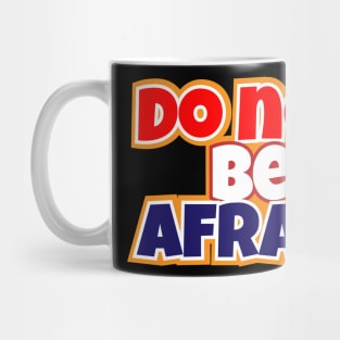 Do Not Be Afraid Mug